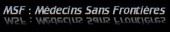  MSF : Medecins Sans Frontieres 